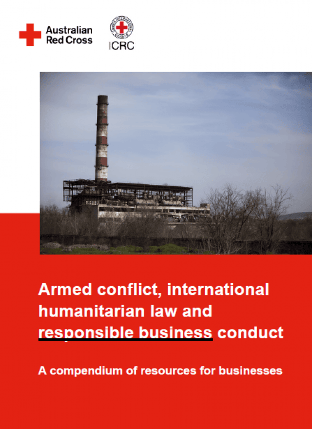 Armed conflict, international humanitarian law and responsible business conduct. A compendium of resources for businesses (Australian Red Cross and ICRC, 2023)