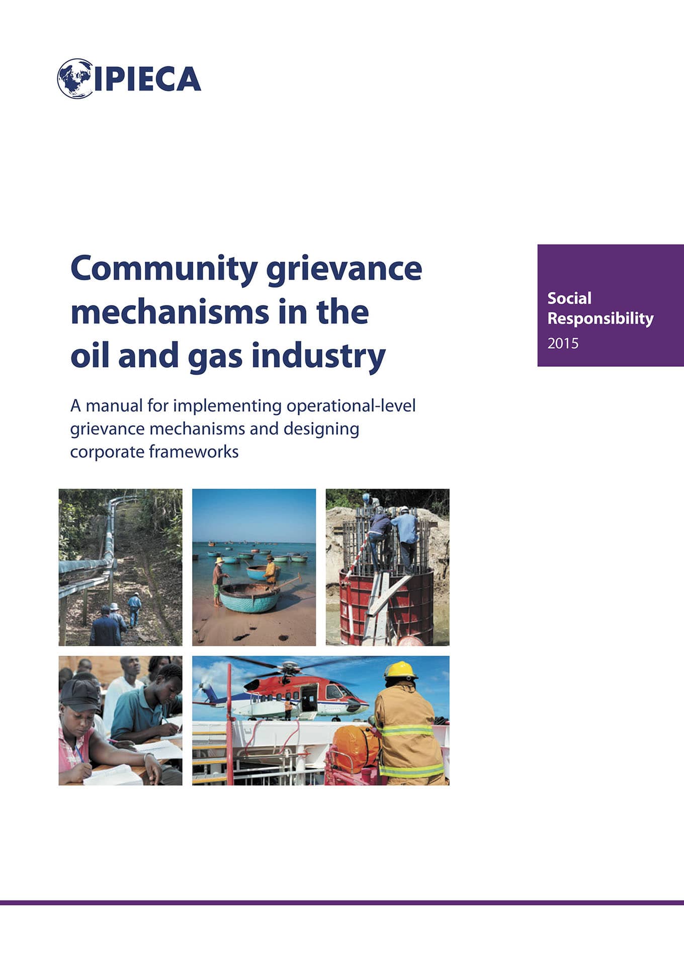 Community grievance mechanisms in the oil and gas industry (IPIECA, 2015)