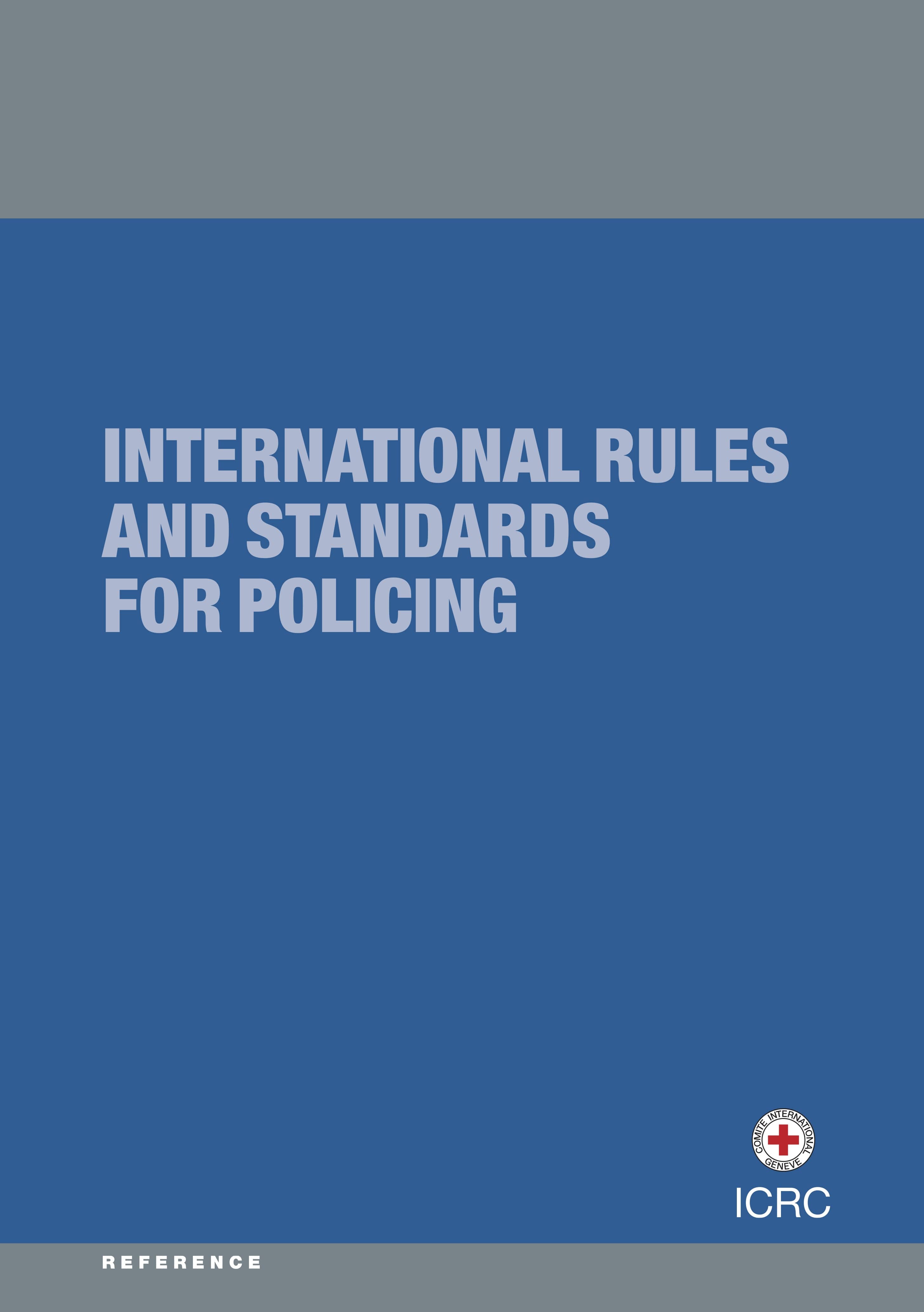 Reglas y normas internacionales aplicables a la función policial (CICR, 2014)
