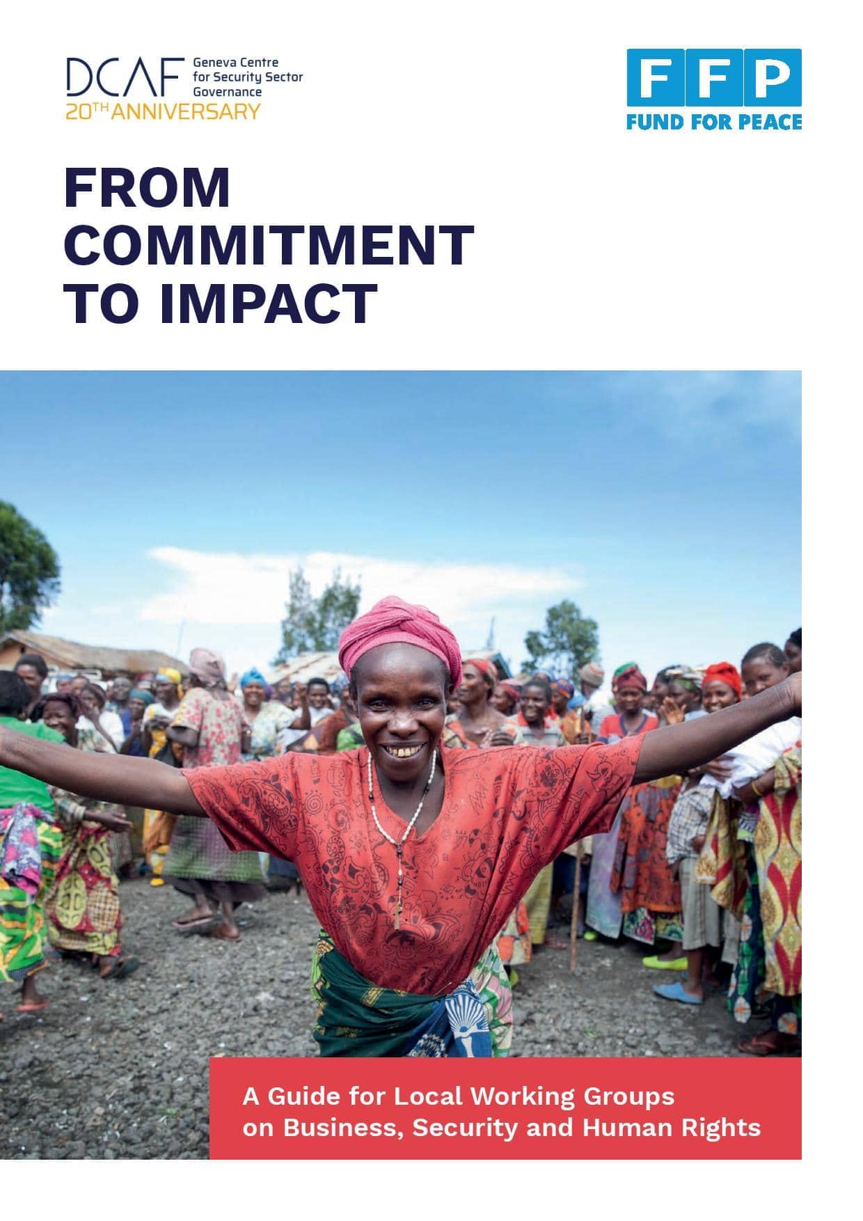 From Commitment to Impact: A Guide for Local Working Groups on Business, Security and Human Rights (DCAF and Fund For Peace FFP)