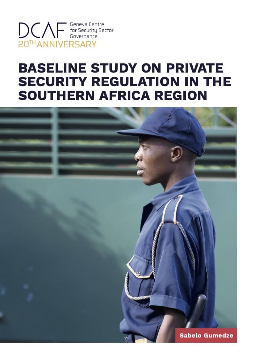 Baseline Study on Private Security Regulation in the Southern Africa Region (DCAF)