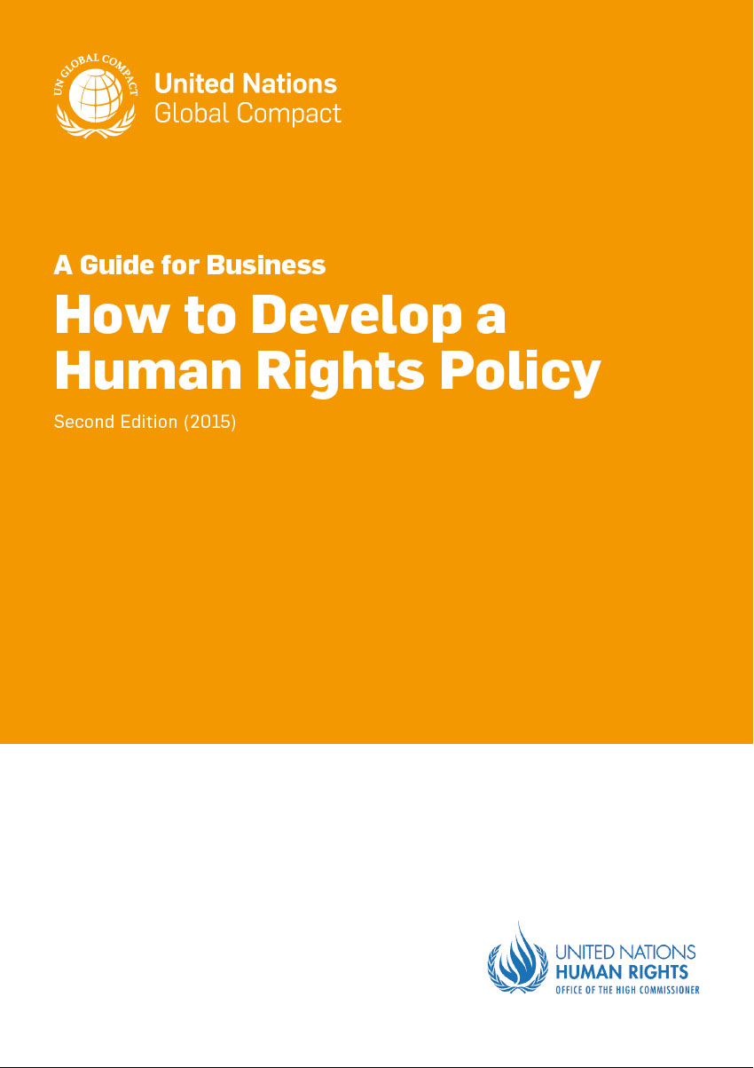 A Guide for Business: How to Develop a Human Rights Policy_Second edition (the UN Global Compact UNGC and OHCHR, 2015)