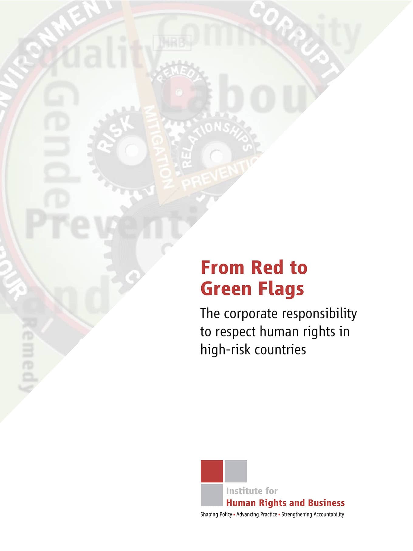 From Red to Green Flags - The Corporate Responsibility to Respect Human Rights in High-risk Countries (Institute for Human Rights and Business, 2011)