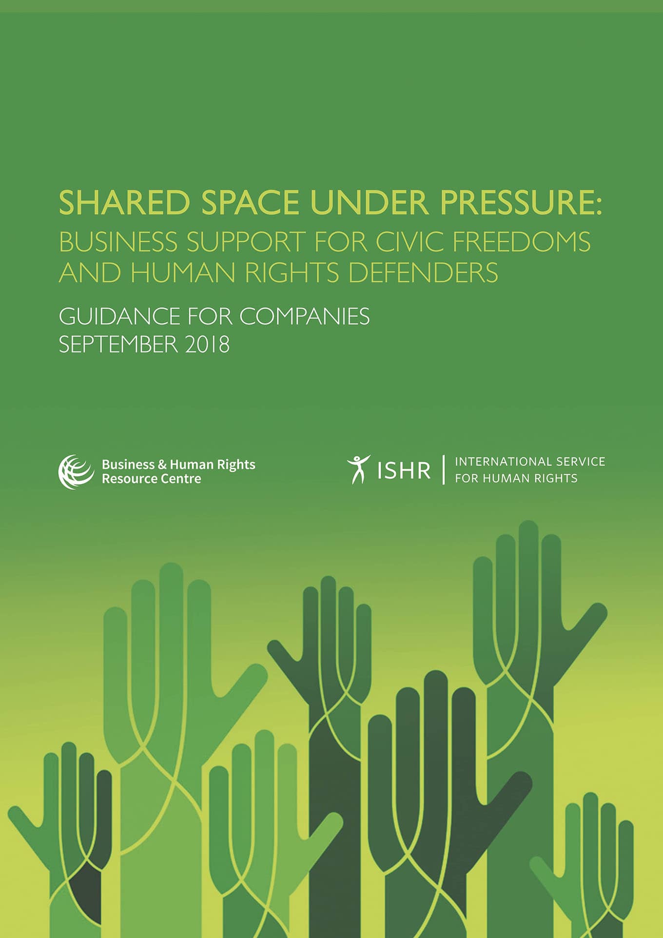 Shared Space Under Pressure: Business Support for Civic Freedoms and Human Rights Defenders (BHRRC & ISHR, 2018)